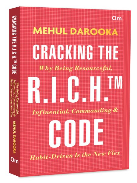 Cracking The R.I.C.H.TM Code - Why Being Resourceful, Influential, Commanding & Habit-Driven Is the New Flex